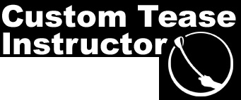 Custom Tease Instructor